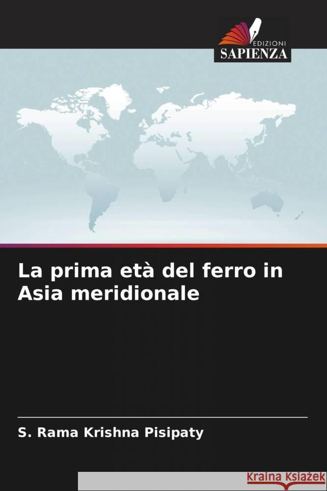 La prima età del ferro in Asia meridionale Pisipaty, S. Rama Krishna 9786204907505 Edizioni Sapienza - książka