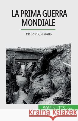 La Prima guerra mondiale (Volume 2): 1915-1917, lo stallo Benjamin Janssens de Bisthoven   9782808660839 5minutes.com (It) - książka