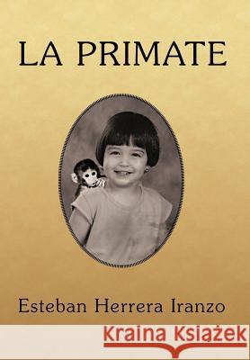 La Primate Esteban Herrera Iranzo 9781463324216 Palibrio - książka