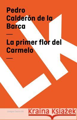 La Primer Flor del Carmelo Pedro Calder 9788498164336 Linkgua S.L. - książka