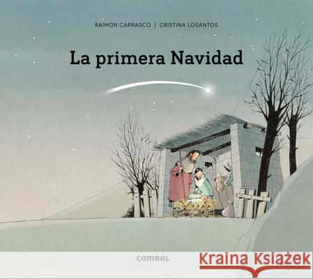 La Primera Navidad Cristina Losantos Raimon Carrasco 9788411580373 Combel Ediciones Editorial Esin, S.A. - książka