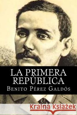 La Primera Republica Benito Perez Galdos 1. Books 9781515039297 Createspace - książka
