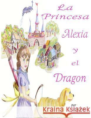 La Princesa Alexia Y El Dragon K. Meador Ara Grace Banks 9781500918903 Createspace - książka