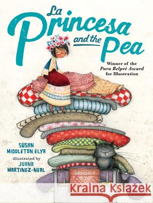La Princesa and the Pea Susan Middleton Elya Juana Martinez-Neal 9780399251566 G.P. Putnam's Sons Books for Young Readers - książka