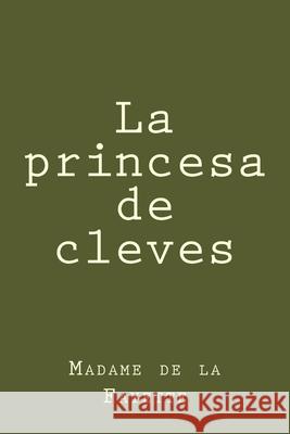 La princesa de cleves De La Fayette, Madame 9781981596713 Createspace Independent Publishing Platform - książka