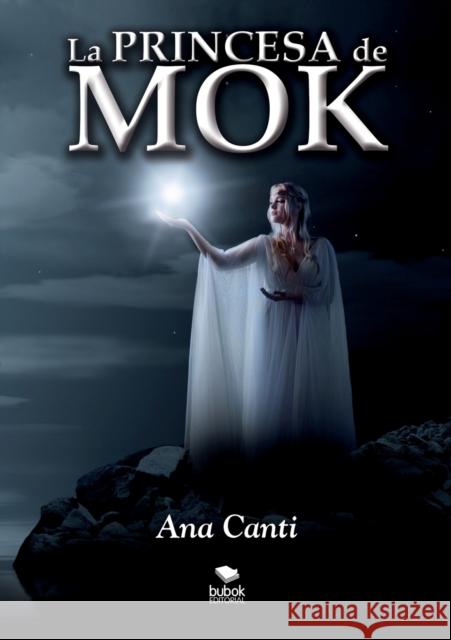 La Princesa de Mok Ana Canti 9788468690384 Bubok Publishing S.L. - książka