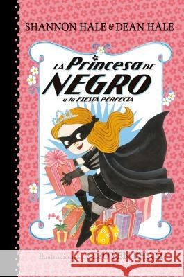 La Princesa de Negro Y La Fiesta Perfecta / The Princess in Black and the Perfect Princess Party Shannon Hale 9781644730904 Beascoa - książka
