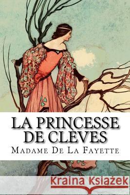 La Princesse de Clèves De La Fayette, Madame 9781540765086 Createspace Independent Publishing Platform - książka