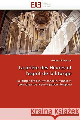 La Prière Des Heures Et l''esprit de la Liturgie Diradourian-T 9786131520761 Editions Universitaires Europeennes - książka