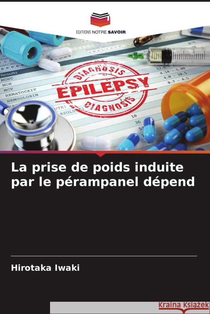 La prise de poids induite par le pérampanel dépend Iwaki, Hirotaka 9786204781921 Editions Notre Savoir - książka