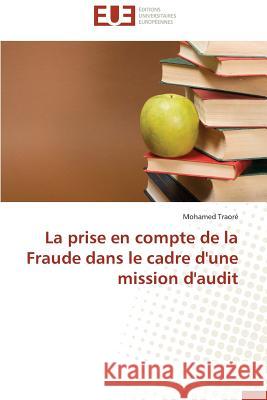 La Prise En Compte de la Fraude Dans Le Cadre d'Une Mission d'Audit Traore Mohamed 9783841797896 Editions Universitaires Europeennes - książka