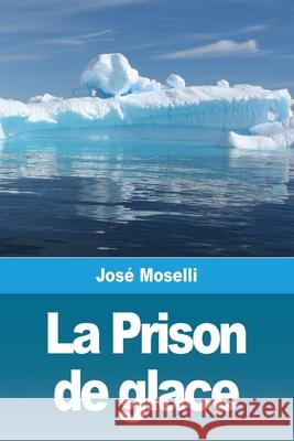 La Prison de glace Jose Moselli 9783967873276 Prodinnova - książka