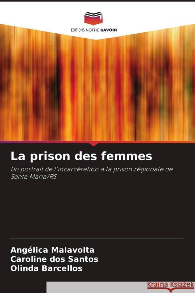 La prison des femmes Malavolta, Angélica, dos Santos, Caroline, Barcellos, Olinda 9786208204242 Editions Notre Savoir - książka