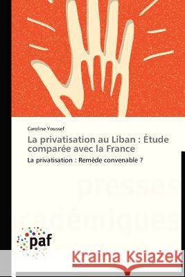 La Privatisation Au Liban: Étude Comparée Avec La France Youssef-C 9783838175249 Presses Academiques Francophones - książka