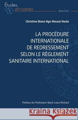 La proc?dure internationale de redressement selon le R?glement sanitaire international Christine Diana Ng Louis Richard Njock 9782336465197 Editions L'Harmattan - książka