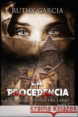 La Procedencia: La Raíz De Todo Mal Ruthy Garcia, China Yanly 9781980360308 Independently Published - książka