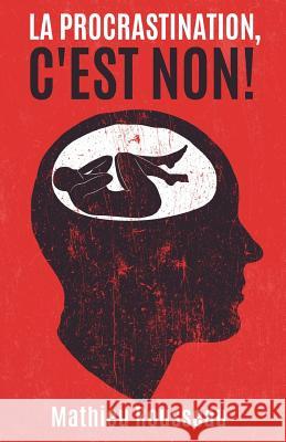 La Procrastination c'Est Non! Mathieu Rousseau 9781798530122 Independently Published - książka
