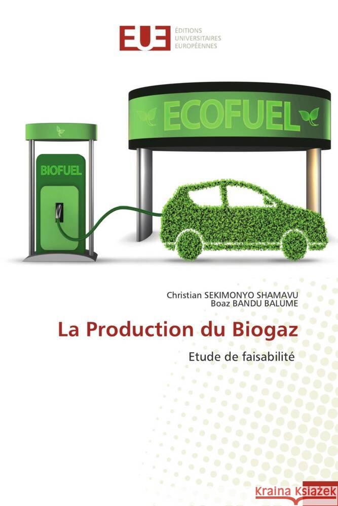 La Production du Biogaz SEKIMONYO SHAMAVU, Christian, BANDU BALUME, Boaz 9786206696216 Éditions universitaires européennes - książka