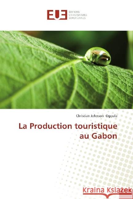 La Production touristique au Gabon Johnson -Ogoula, Christian 9786202260220 Éditions universitaires européennes - książka