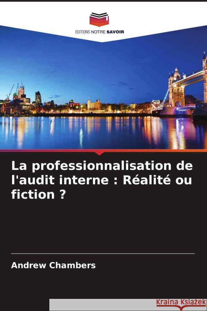 La professionnalisation de l'audit interne : Réalité ou fiction ? Chambers, Andrew 9786208382698 Editions Notre Savoir - książka