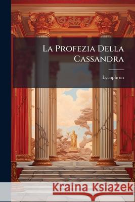 La Profezia Della Cassandra Lycophron 9781148681559  - książka