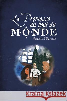 La promesse du bout du monde Danielle S. Marcotte St 9782897502249 Bouton D'Or Acadie - książka