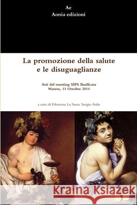 La Promozione Della Salute e Le Disuguaglianze Filomena Lo Sasso, Sergio Ardis 9781326218539 Lulu.com - książka