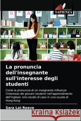 La pronuncia dell'insegnante sull'interesse degli studenti Sara Lai-Reeve 9786203542899 Edizioni Sapienza - książka