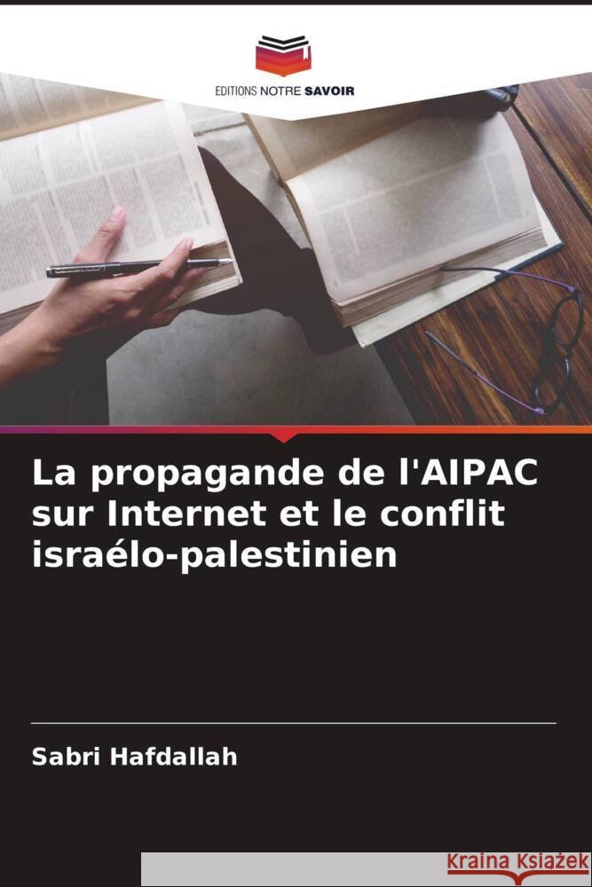 La propagande de l'AIPAC sur Internet et le conflit israélo-palestinien Hafdallah, Sabri 9786205480380 Editions Notre Savoir - książka