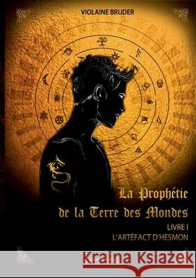La proph?tie de la terre des mondes - Tome 1: L'art?fact d'Hesmon Violaine Bruder 9782374640143 Sudarenes Editions - książka