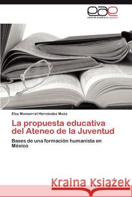 La Propuesta Educativa del Ateneo de La Juventud Elsa Monserrat Her 9783848471287 Editorial Acad Mica Espa Ola - książka