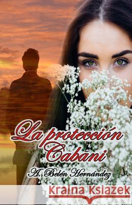 La protección Cabani Hernandez, A. Belen 9781533157416 Createspace Independent Publishing Platform - książka