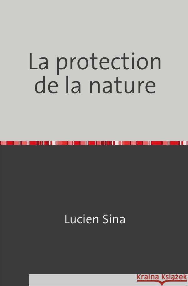 La protection de la nature Sina, Lucien 9783758476860 epubli - książka