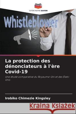 La protection des dénonciateurs à l'ère Covid-19 Irobiko Chimezie Kingsley 9786203181821 Editions Notre Savoir - książka