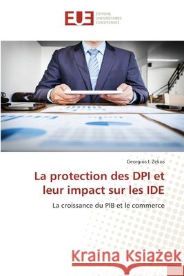 La protection des DPI et leur impact sur les IDE Zekos, Georgios I. 9786139542192 Éditions universitaires européennes - książka