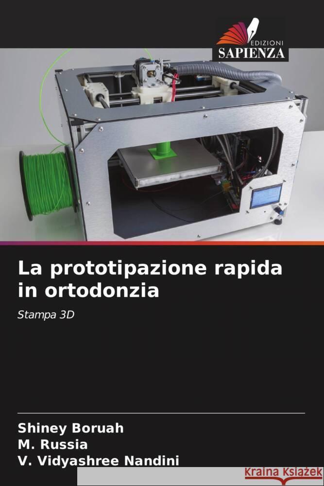 La prototipazione rapida in ortodonzia Boruah, Shiney, Russia, M., Nandini, V. Vidyashree 9786204760506 Edizioni Sapienza - książka