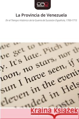 La Provincia de Venezuela Melèndez, Rafael 9786209302077 Editorial Académica Española - książka