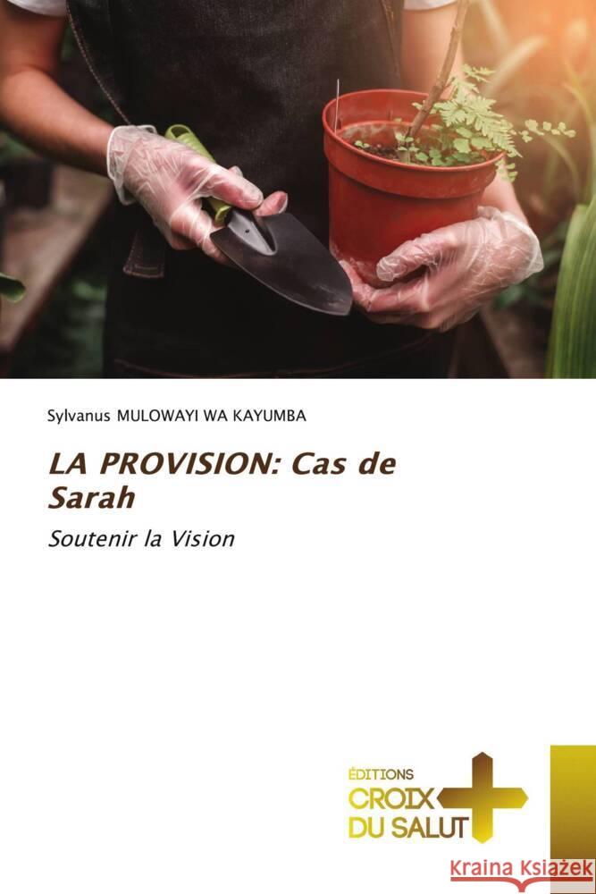 LA PROVISION: Cas de Sarah Mulowayi Wa Kayumba, Sylvanus 9786203844559 Éditions Croix du Salut - książka