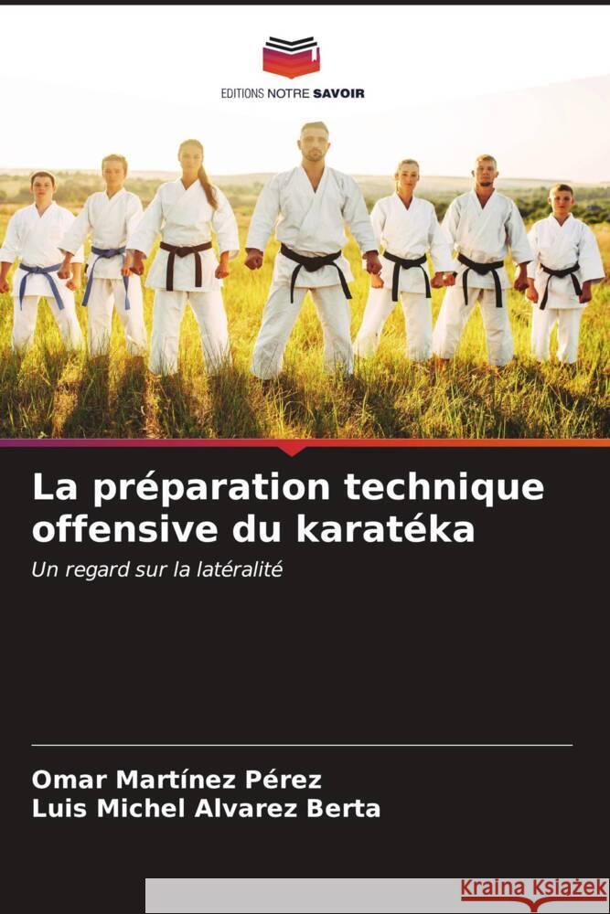 La pr?paration technique offensive du karat?ka Omar Mart?ne Luis Michel Alvare 9786207181544 Editions Notre Savoir - książka