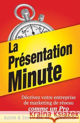 La Présentation Minute: Décrivez votre entreprise de marketing de réseau comme un Pro Schreiter, Keith 9781948197144 Fortune Network Publishing Inc - książka