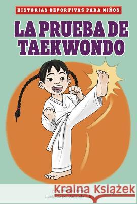 La Prueba de Taekwondo Cristina Oxtra Amanda Erb 9781484673218 Picture Window Books - książka