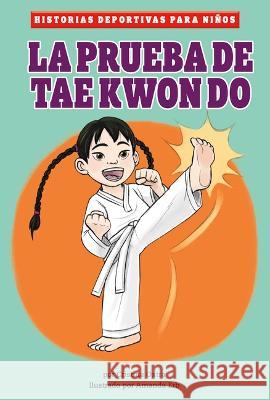 La Prueba de Taekwondo Cristina Oxtra Amanda Erb 9781484673461 Picture Window Books - książka