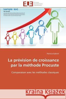 La Prévision de Croissance Par La Méthode Procuste Gabriel-P 9783841787514 Editions Universitaires Europeennes - książka