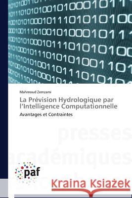 La Prévision Hydrologique par l Intelligence Computationnelle : Avantages et Contraintes Zemzami Mahmoud 9783838143484 Presses Academiques Francophones - książka