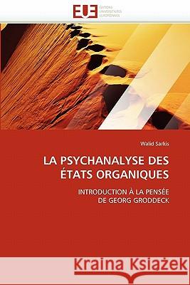 La Psychanalyse Des États Organiques Sarkis-W 9786131576850 Editions Universitaires Europeennes - książka