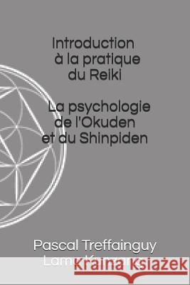 La Psychologie de l'Okuden Et Du Shinpiden: Introduction À La Pratique Du Reiki Treffainguy, Pascal 9781723952098 Independently Published - książka
