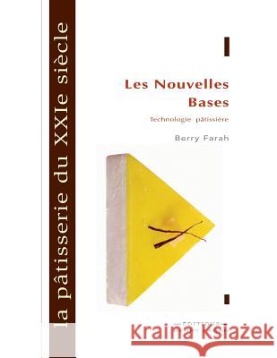 La pâtisserie du XXIe siècle: les nouvelles bases Farah, Berry 9782981059727 Editions Berry Farah - książka