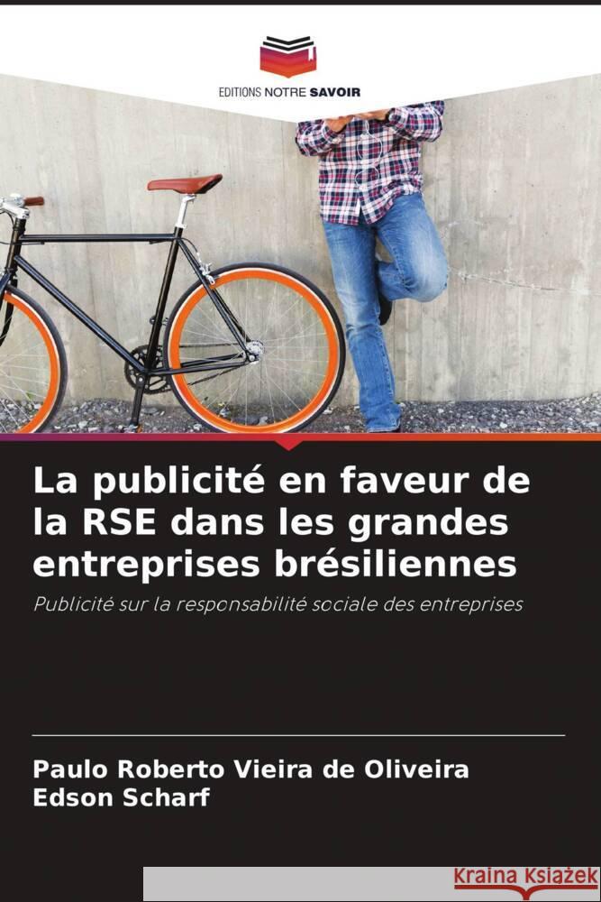 La publicité en faveur de la RSE dans les grandes entreprises brésiliennes Vieira de Oliveira, Paulo Roberto, Scharf, Edson 9786207834723 Editions Notre Savoir - książka