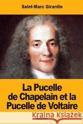 La Pucelle de Chapelain et la Pucelle de Voltaire Girardin, Saint-Marc 9781984250308 Createspace Independent Publishing Platform - książka