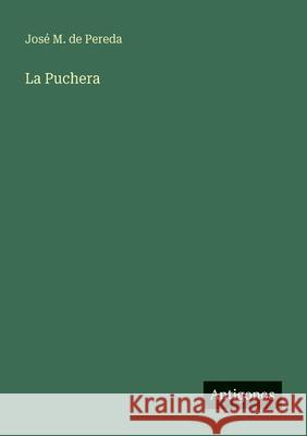 La Puchera Jos? M. de Pereda 9783563989500 Antigonos Verlag - książka